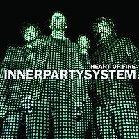 Innerpartysystem : Heart of Fire Innerpartysystem : Heart of Fire